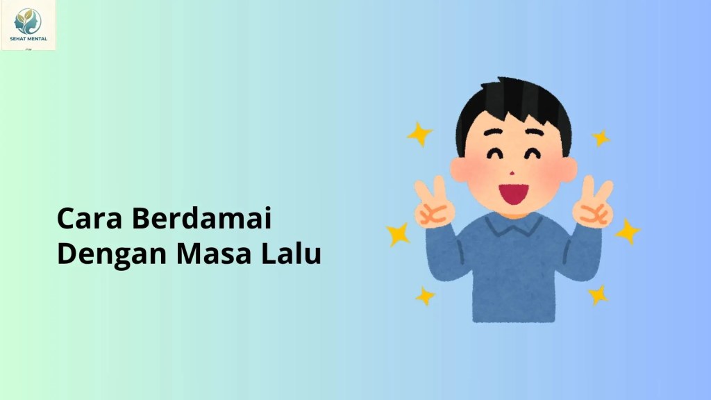 Cara Berdamai dengan Masa Lalu